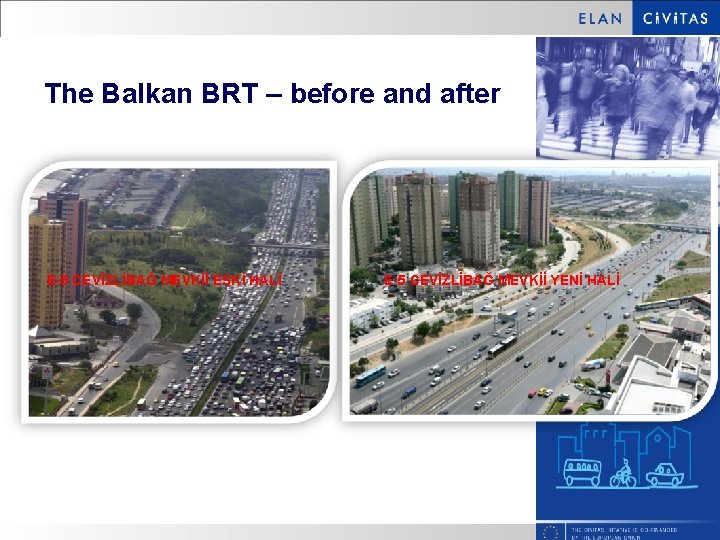 The Balkan BRT – before and after E-5 CEVİZLİBAĞ MEVKİİ ESKİ HALİ E-5 CEVİZLİBAĞ