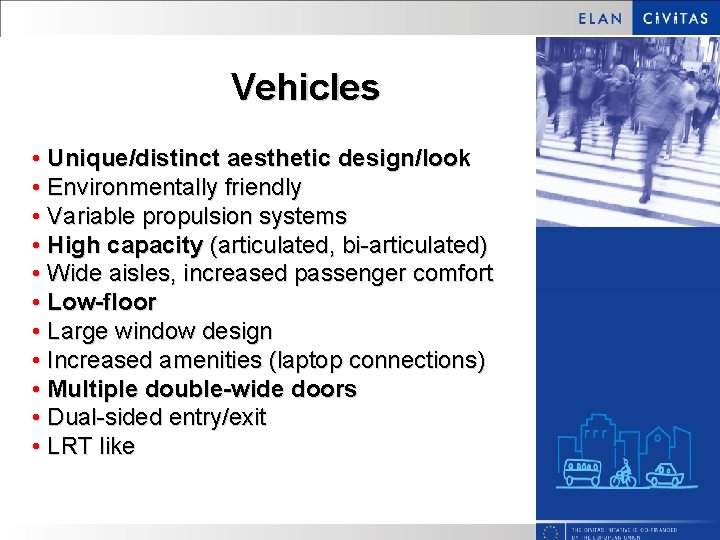 Vehicles • Unique/distinct aesthetic design/look • Environmentally friendly • Variable propulsion systems • High