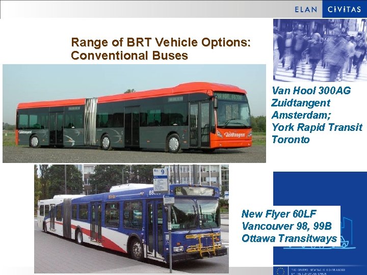 Range of BRT Vehicle Options: Conventional Buses Van Hool 300 AG Zuidtangent Amsterdam; York