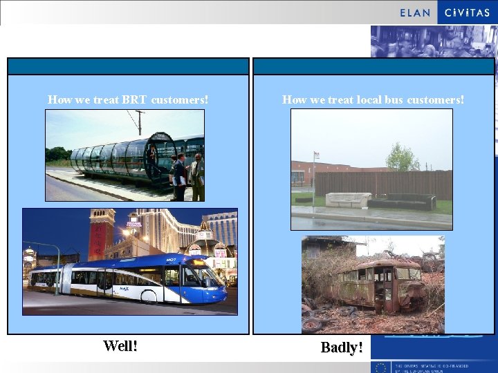 How we treat BRT customers! Well! How we treat local bus customers! Badly! 