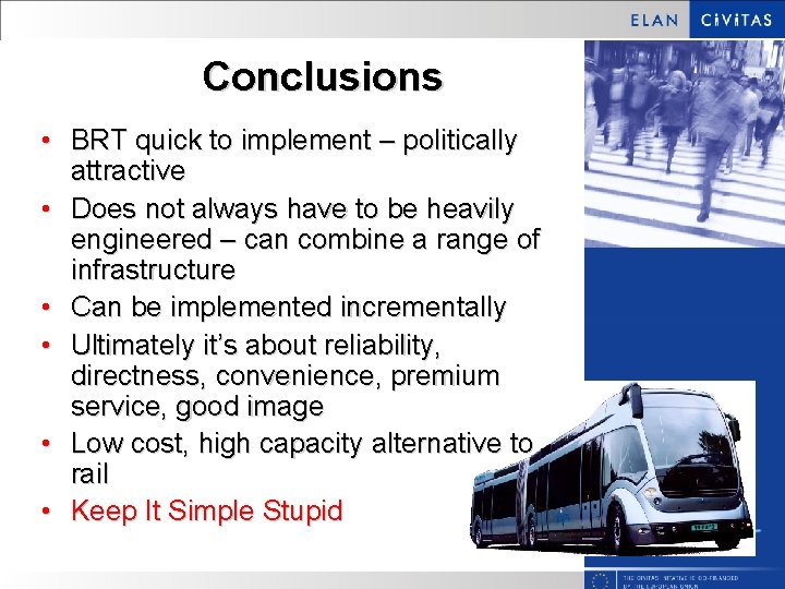 Conclusions • BRT quick to implement – politically attractive • Does not always have