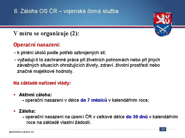 6. Záloha OS ČR – vojenská činná služba V míru se organizuje (2): Operační