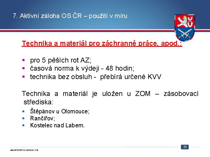 7. Aktivní záloha OS ČR – použití v míru Technika a materiál pro záchranné