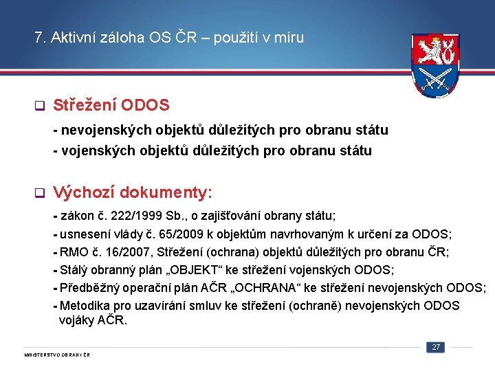 7. Aktivní záloha OS ČR – použití v míru q Střežení ODOS - nevojenských