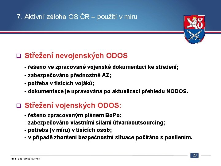 7. Aktivní záloha OS ČR – použití v míru q Střežení nevojenských ODOS -