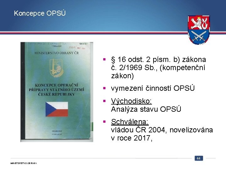 Koncepce OPSÚ § § 16 odst. 2 písm. b) zákona č. 2/1969 Sb. ,