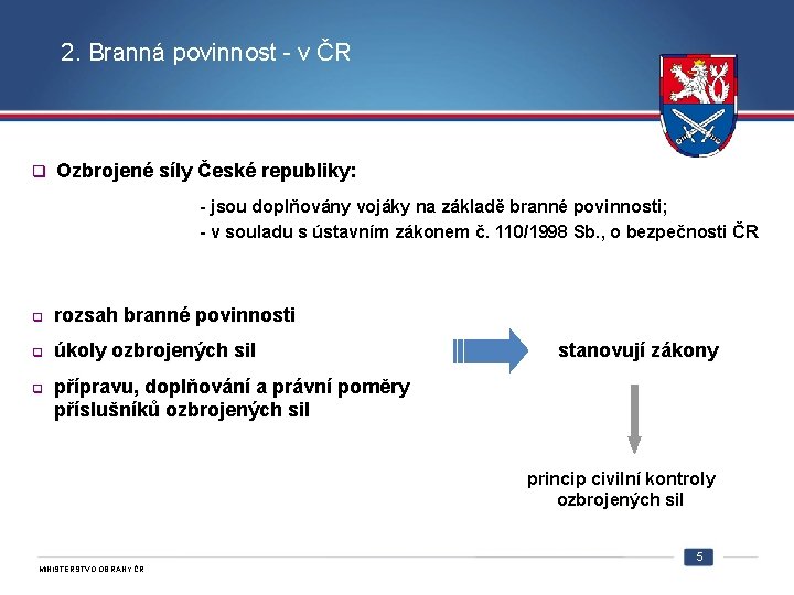 2. Branná povinnost - v ČR q Ozbrojené síly České republiky: - jsou doplňovány