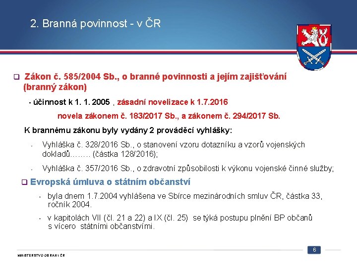 2. Branná povinnost - v ČR q Zákon č. 585/2004 Sb. , o branné