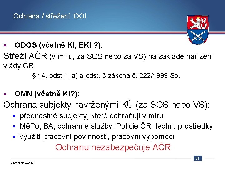 Ochrana / střežení OOI § ODOS (včetně KI, EKI ? ): Střeží AČR (v