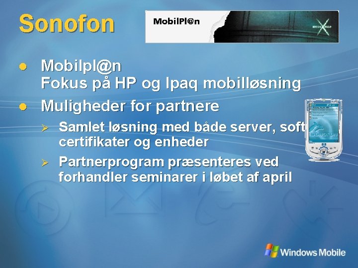 Sonofon l l Mobilpl@n Fokus på HP og Ipaq mobilløsning Muligheder for partnere Ø