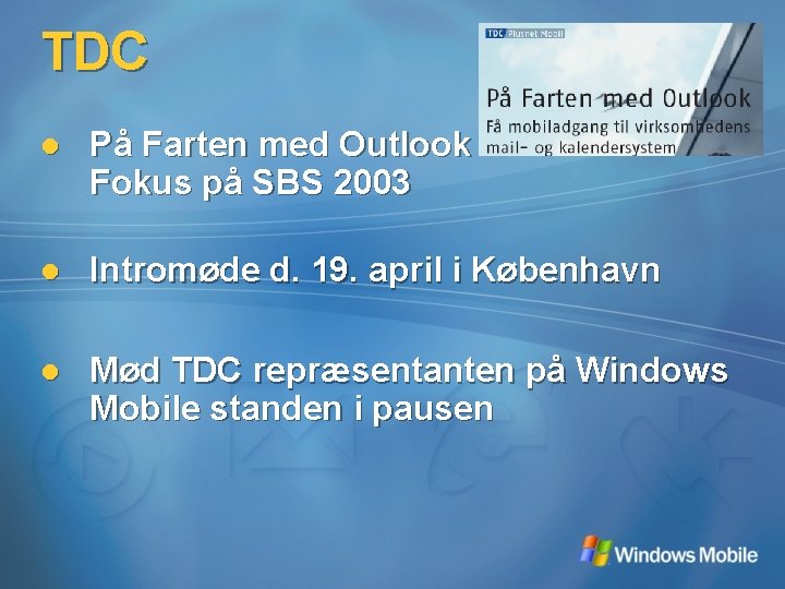 TDC l På Farten med Outlook Fokus på SBS 2003 l Intromøde d. 19.