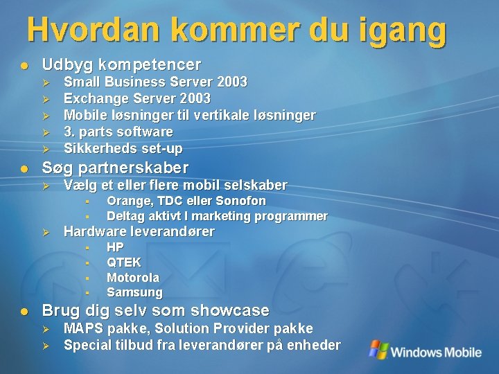 Hvordan kommer du igang l Udbyg kompetencer Ø Ø Ø l Small Business Server