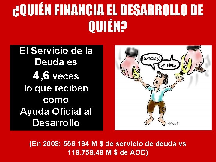 ¿QUIÉN FINANCIA EL DESARROLLO DE QUIÉN? El Servicio de la Deuda es 4, 6