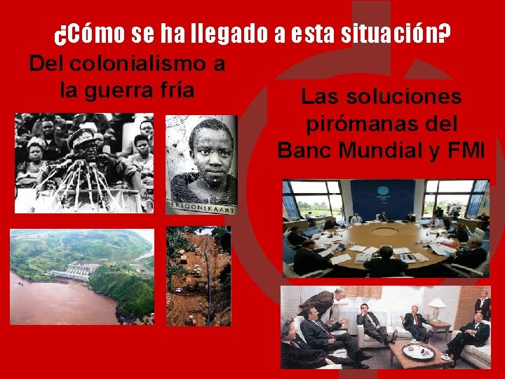 ¿Cómo se ha llegado a esta situación? Del colonialismo a la guerra fría Las