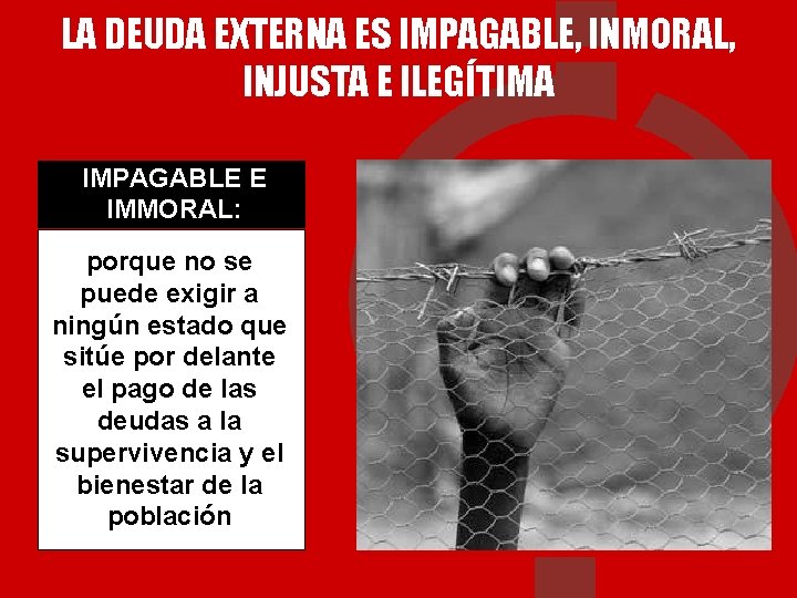 LA DEUDA EXTERNA ES IMPAGABLE, INMORAL, INJUSTA E ILEGÍTIMA IMPAGABLE E IMMORAL: porque no