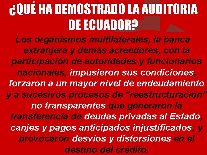 ¿QUÉ HA DEMOSTRADO LA AUDITORIA DE ECUADOR? Los organismos multilaterales, la banca extranjera y