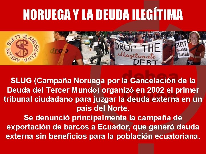 NORUEGA Y LA DEUDA ILEGÍTIMA SLUG (Campaña Noruega por la Cancelación de la Deuda