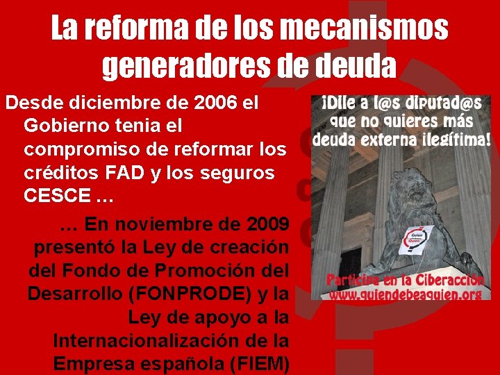 La reforma de los mecanismos generadores de deuda Desde diciembre de 2006 el Gobierno