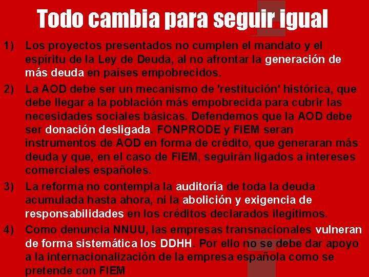 Todo cambia para seguir igual 1) Los proyectos presentados no cumplen el mandato y