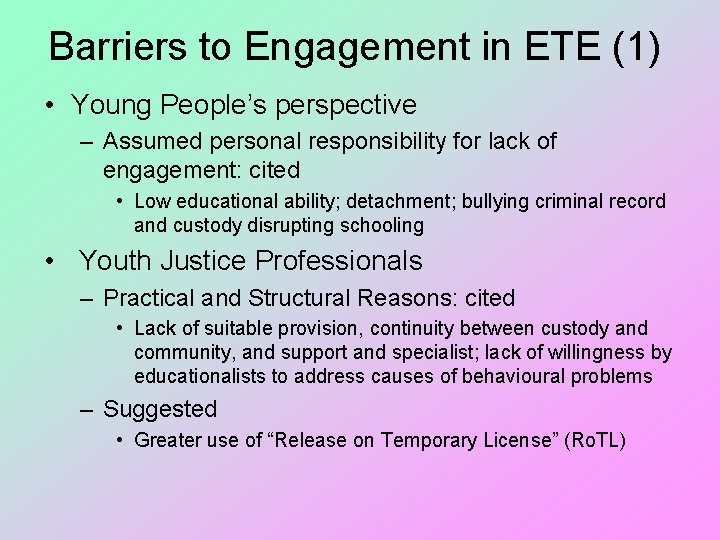 Barriers to Engagement in ETE (1) • Young People’s perspective – Assumed personal responsibility