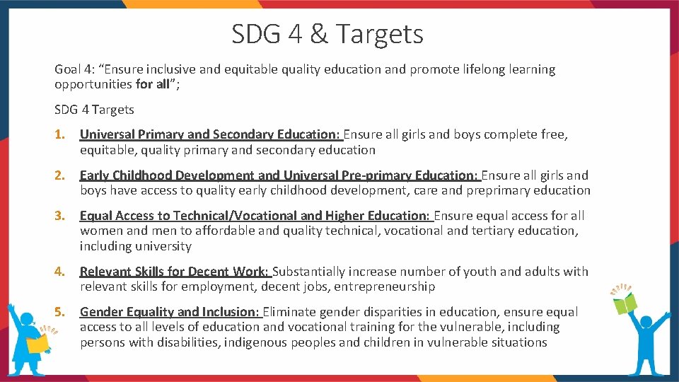 SDG 4 & Targets Goal 4: “Ensure inclusive and equitable quality education and promote