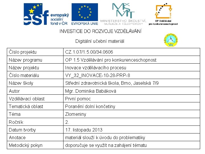 Digitální učební materiál Číslo projektu CZ. 1. 07/1. 5. 00/34. 0606 Název programu OP