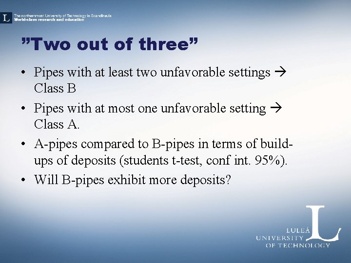 ”Two out of three” • Pipes with at least two unfavorable settings Class B