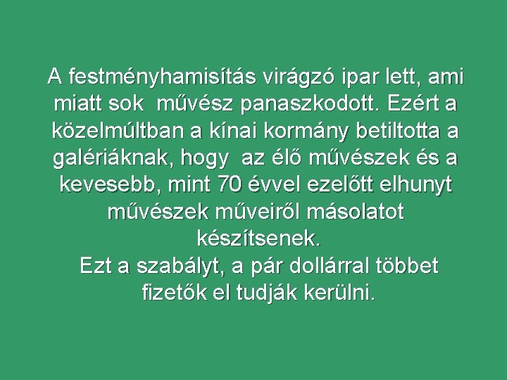 A festményhamisítás virágzó ipar lett, ami miatt sok művész panaszkodott. Ezért a közelmúltban a
