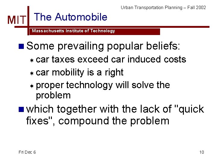 Urban Transportation Planning – Fall 2002 MIT The Automobile Massachusetts Institute of Technology n