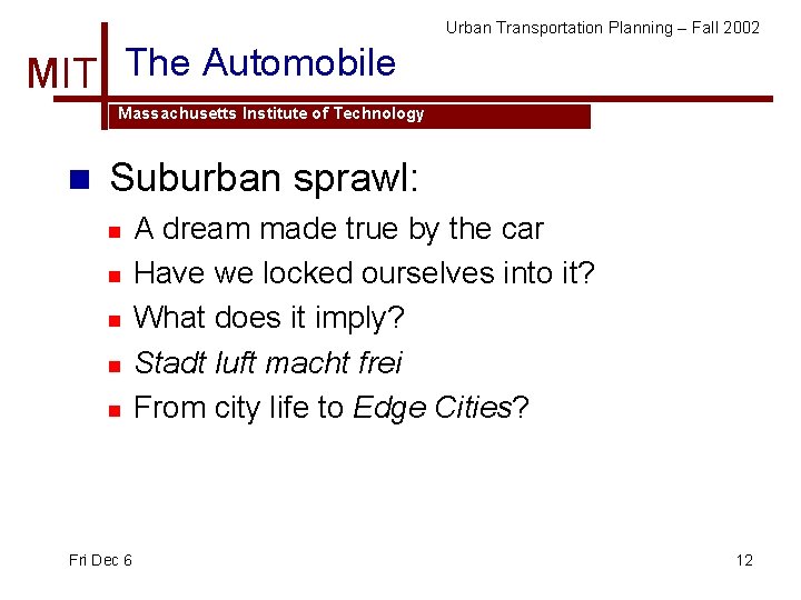 Urban Transportation Planning – Fall 2002 MIT The Automobile Massachusetts Institute of Technology n