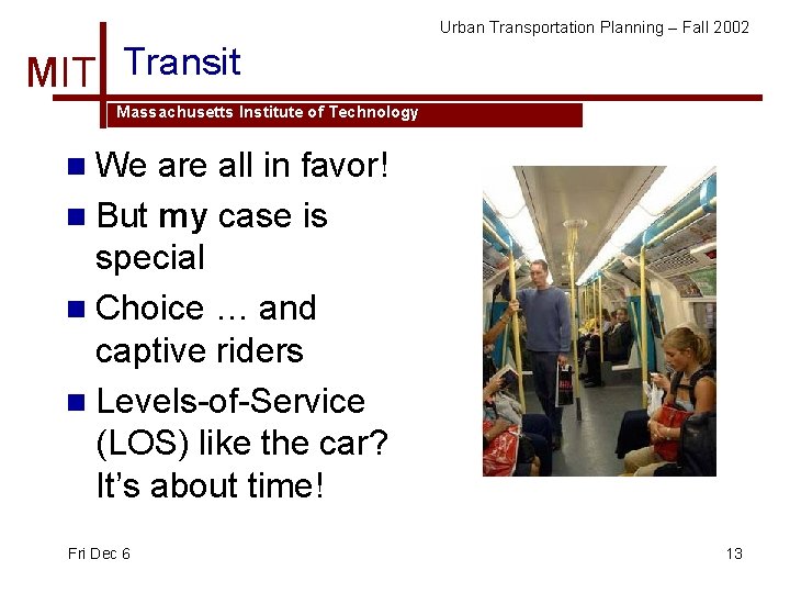 Urban Transportation Planning – Fall 2002 MIT Transit Massachusetts Institute of Technology n We