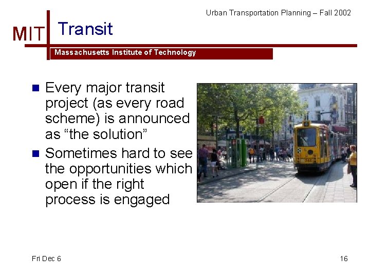 Urban Transportation Planning – Fall 2002 MIT Transit Massachusetts Institute of Technology Every major
