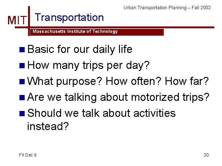 Urban Transportation Planning – Fall 2002 MIT Transportation Massachusetts Institute of Technology n Basic