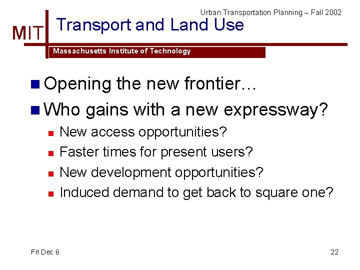 Urban Transportation Planning – Fall 2002 Transport and Land Use MIT Massachusetts Institute of