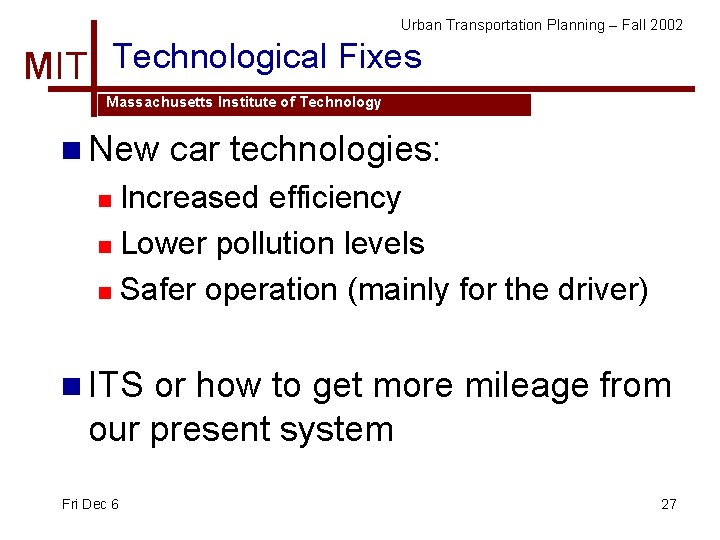 Urban Transportation Planning – Fall 2002 MIT Technological Fixes Massachusetts Institute of Technology n