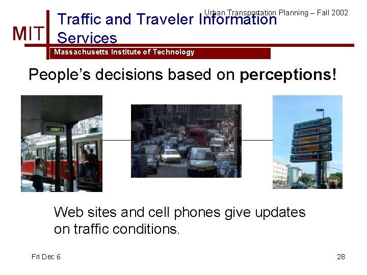 Urban Transportation Planning – Fall 2002 MIT Traffic and Traveler Information Services Massachusetts Institute