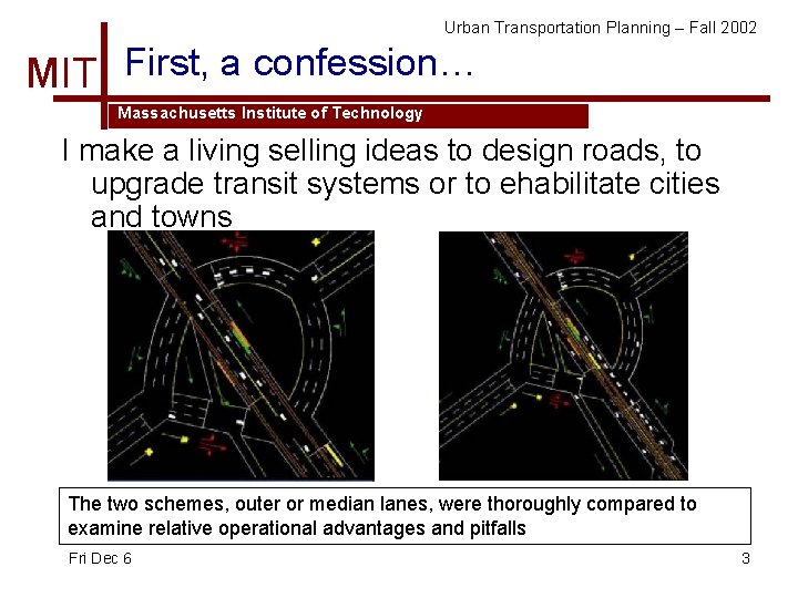 Urban Transportation Planning – Fall 2002 MIT First, a confession… Massachusetts Institute of Technology