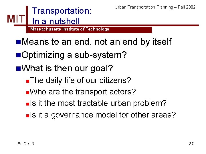Transportation: In a nutshell MIT Urban Transportation Planning – Fall 2002 Massachusetts Institute of