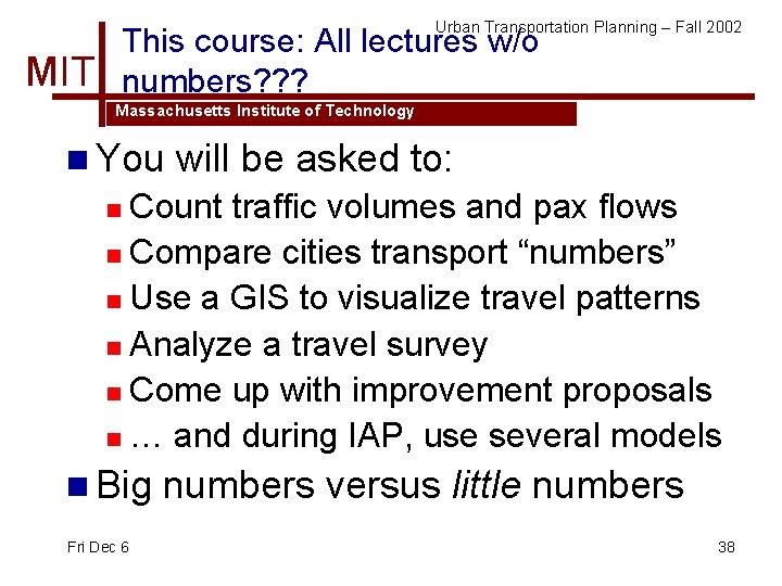 Urban Transportation Planning – Fall 2002 This course: All lectures w/o numbers? ? ?