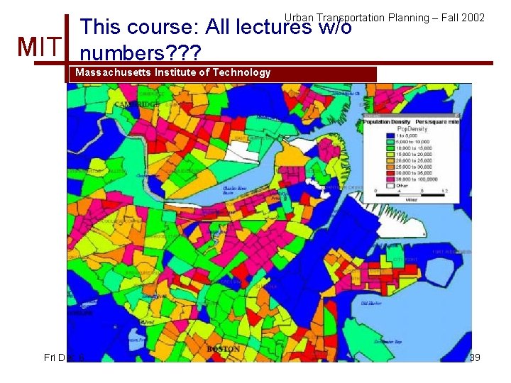 Urban Transportation Planning – Fall 2002 MIT This course: All lectures w/o numbers? ?