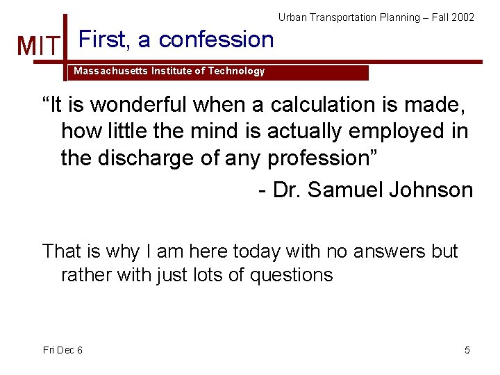 Urban Transportation Planning – Fall 2002 MIT First, a confession Massachusetts Institute of Technology