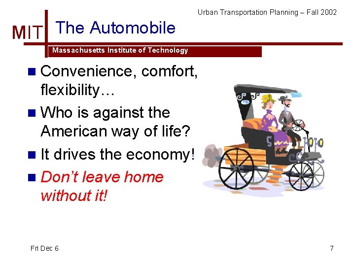 Urban Transportation Planning – Fall 2002 MIT The Automobile Massachusetts Institute of Technology n