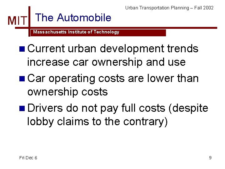 Urban Transportation Planning – Fall 2002 MIT The Automobile Massachusetts Institute of Technology n