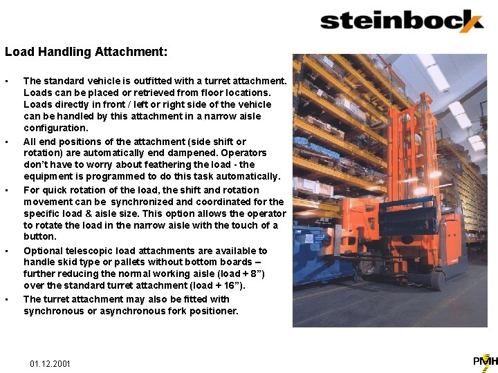 Load Handling Attachment: • • • The standard vehicle is outfitted with a turret