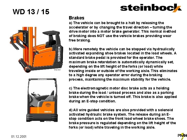 WD 13 / 15 Brakes a) The vehicle can be brought to a halt