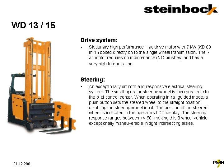 WD 13 / 15 Drive system: • Stationary high performance ~ ac drive motor