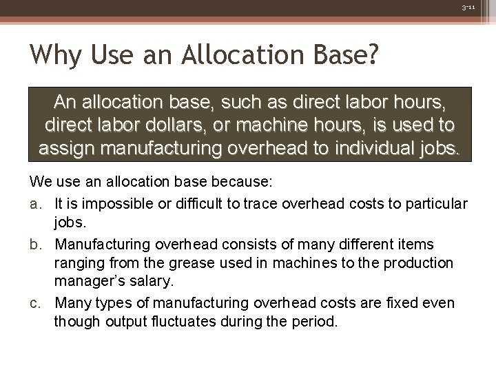 3 -11 Why Use an Allocation Base? An allocation base, such as direct labor