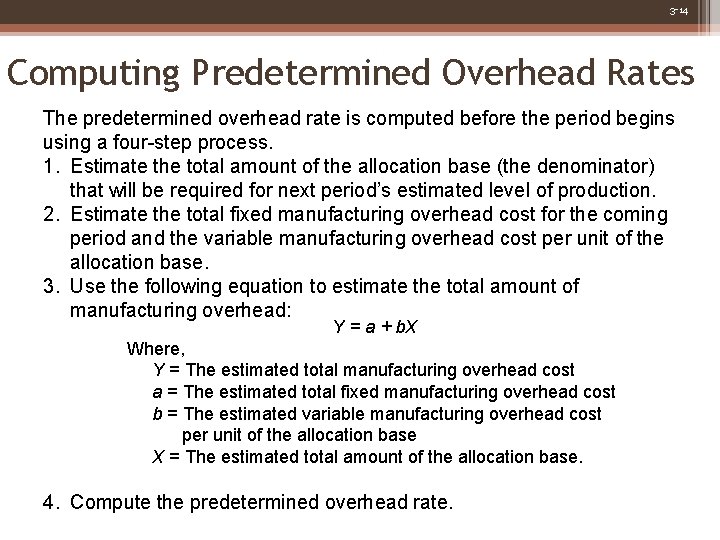 3 -14 Computing Predetermined Overhead Rates The predetermined overhead rate is computed before the