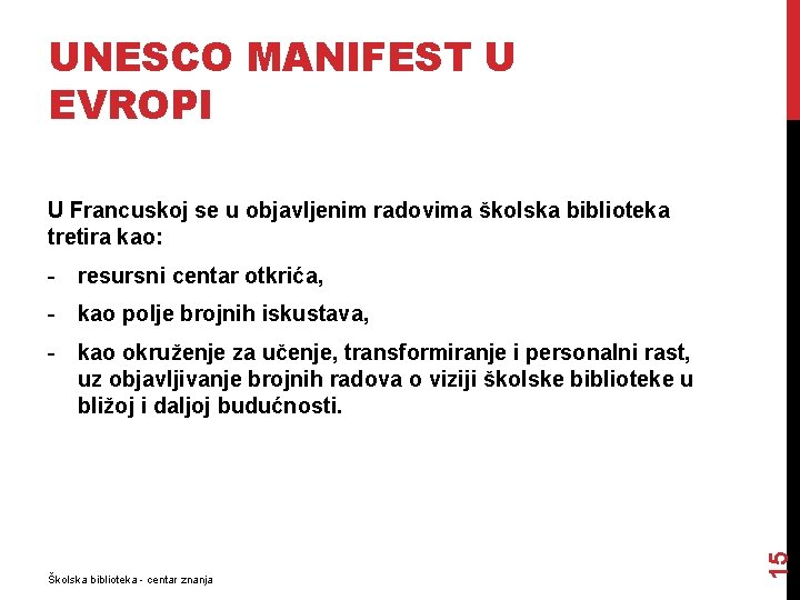 UNESCO MANIFEST U EVROPI U Francuskoj se u objavljenim radovima školska biblioteka tretira kao: