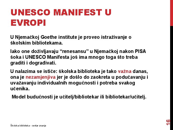 UNESCO MANIFEST U EVROPI U Njemačkoj Goethe institute je proveo istraživanje o školskim bibliotekama.